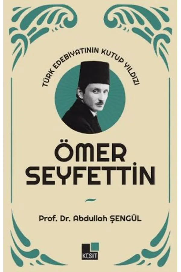 Türk Edebiyatının Kutup Yıldızı Ömer Seyfettin Türk Edebiyatının Kutup Yıldızı Ömer Seyfettin