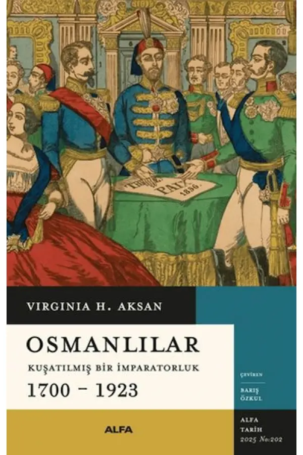 Osmanlılar - Kuşatılmış Bir İmparatorluk 1700-1923 Osmanlılar - Kuşatılmış Bir İmparatorluk 1700-1923