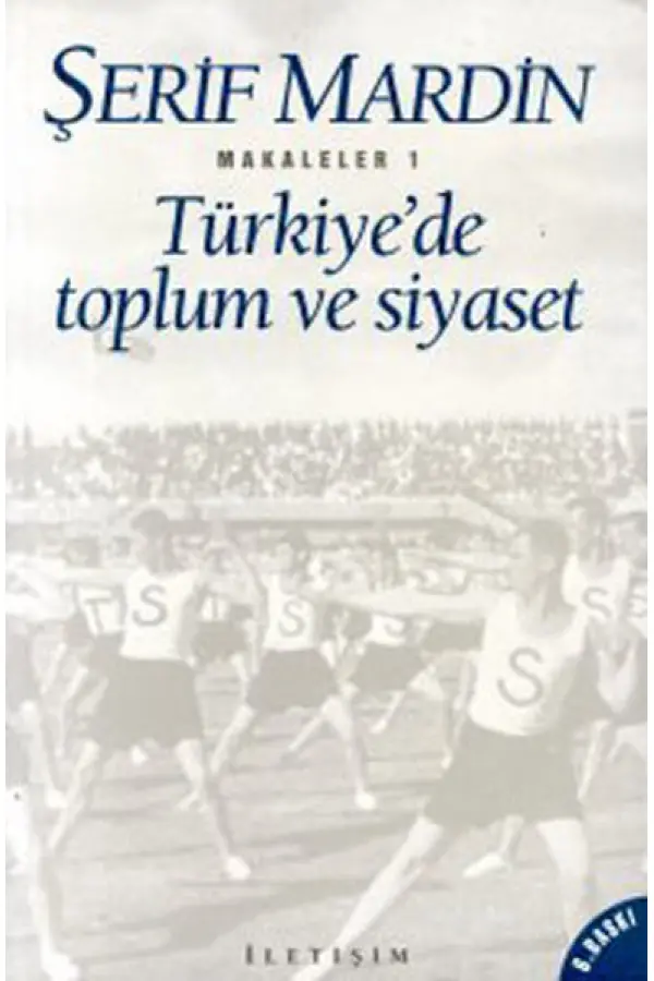 Türkiye'de Toplum ve Siyaset: Makaleler 1 Türkiye'de Toplum ve Siyaset: Makaleler 1