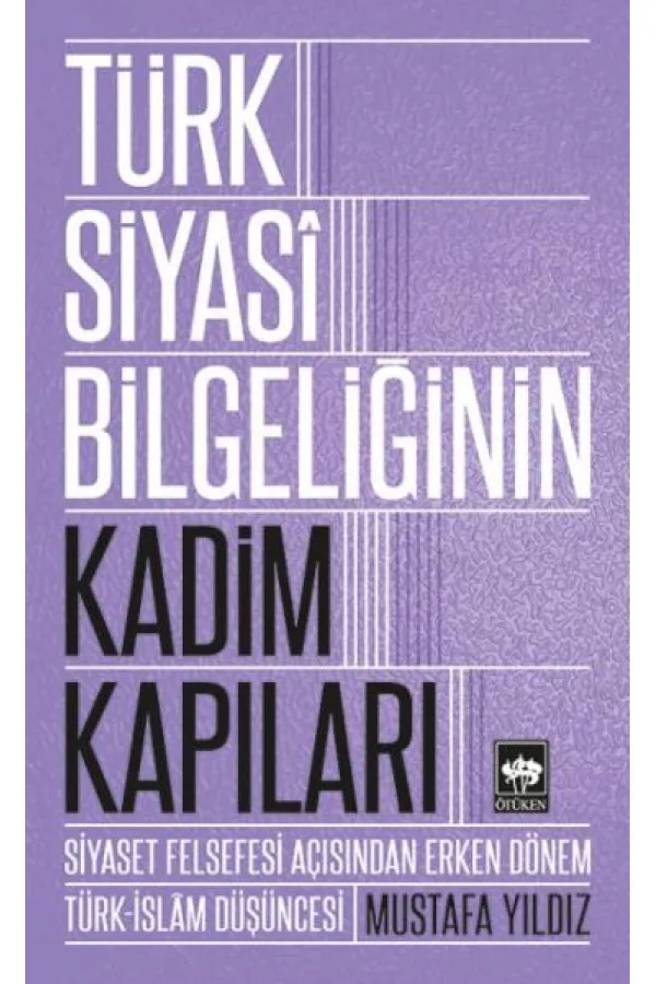 Türk Siyasi Bilgeliğinin Kadim Kapıları Türk Siyasi Bilgeliğinin Kadim Kapıları
