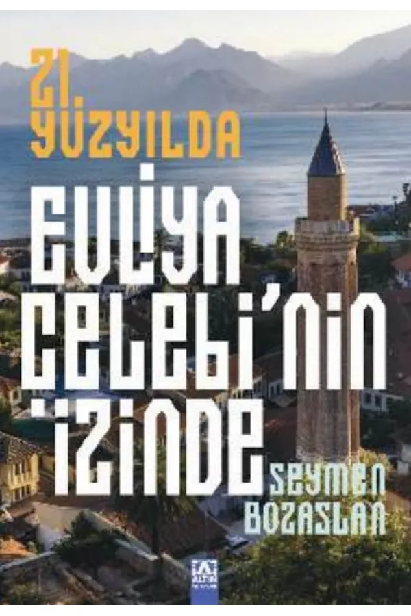 21. Yüzyılda Evliya Çelebi’Nin İzinde 21. Yüzyılda Evliya Çelebi’Nin İzinde