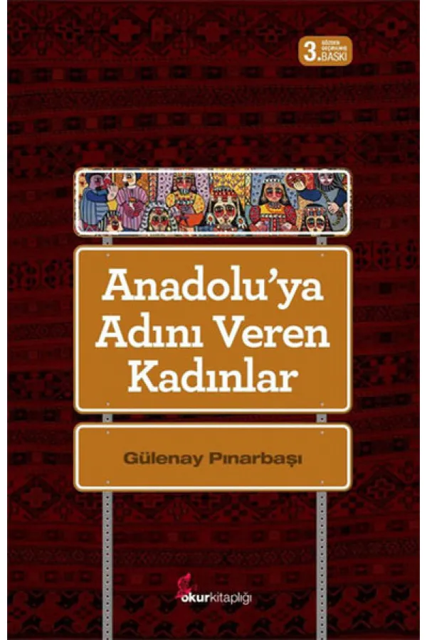 Anadolu'ya Adını Veren Kadınlar Anadolu'ya Adını Veren Kadınlar