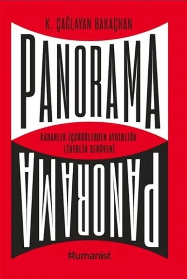Panorama: Karanlık İçgüdülerden Aydınlığa Liderlik Serüveni Panorama: Karanlık İçgüdülerden Aydınlığa Liderlik Serüveni