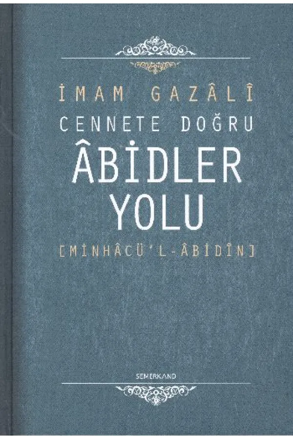 Cennete Doğru Abidler Yolu (Minhacu'l-Abidin) Cennete Doğru Abidler Yolu (Minhacu'l-Abidin)
