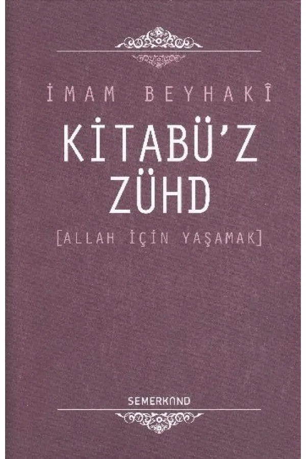 Kitabü'z-Zühd / Allah İçin Yaşamak Kitabü'z-Zühd / Allah İçin Yaşamak