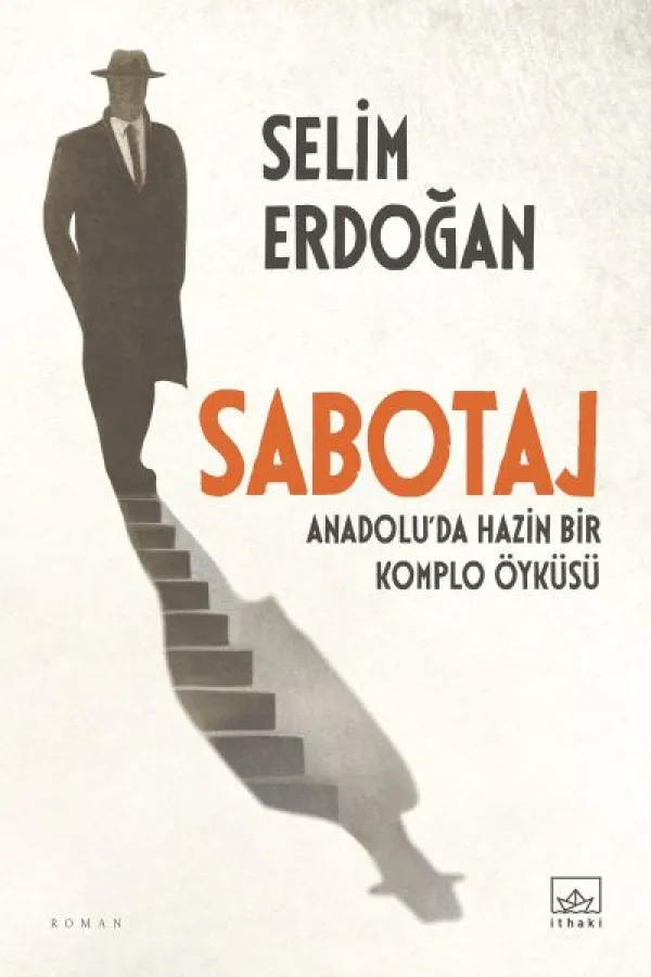 Sabotaj: Anadolu’da Hazin Bir Komplo Öyküsü Sabotaj: Anadolu’da Hazin Bir Komplo Öyküsü
