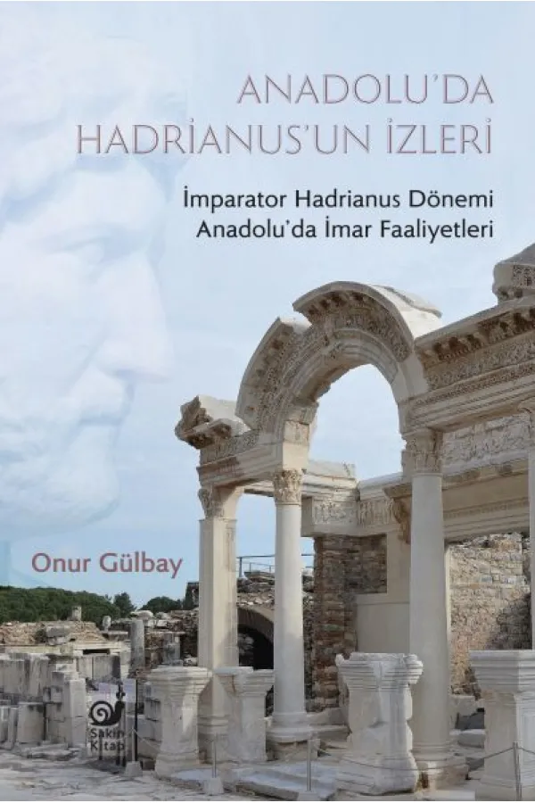 Anadolu’da Hadrianus’un İzleri Anadolu’da Hadrianus’un İzleri
