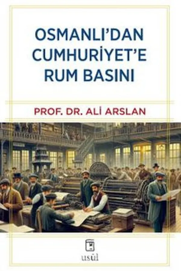 Osmanlı'dan Cumhuriyet'e Rum Basını Osmanlı'dan Cumhuriyet'e Rum Basını