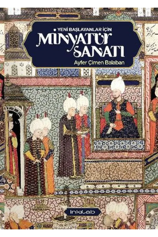 Yeni Başlayanlar İçin Minyatür Sanatı
