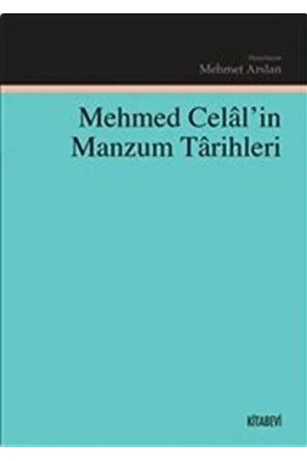 Mehmed Celal'in Manzum Tarihleri Mehmed Celal'in Manzum Tarihleri