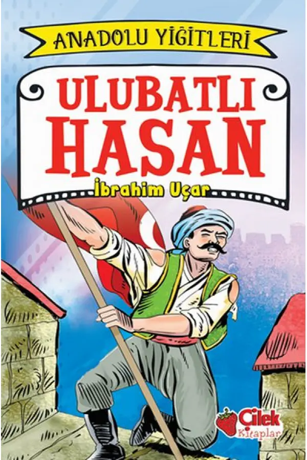 Anadolu Yiğitleri 1 - Ulubatlı Hasan Anadolu Yiğitleri 1 - Ulubatlı Hasan