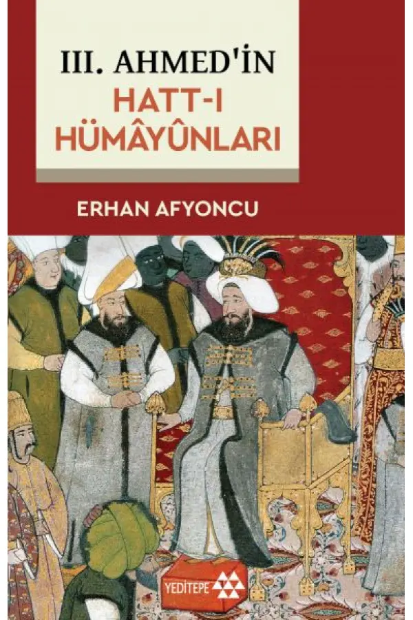 III. Ahmed'in Hatt-I Hümâyûnları III. Ahmed'in Hatt-I Hümâyûnları