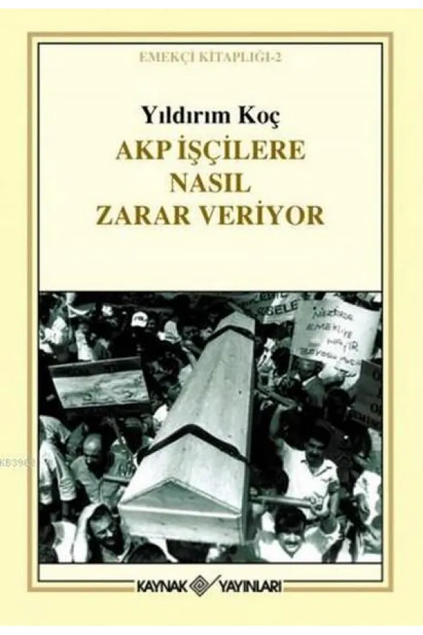 Akp İşçilere Nasıl Zarar Veriyor Akp İşçilere Nasıl Zarar Veriyor