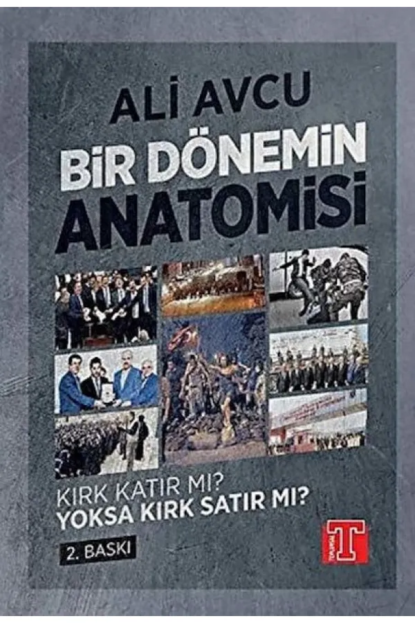 Bir Dönemin Anatomisi - Kırk Katır mı? Yoksa Kırk Satır mı? Bir Dönemin Anatomisi - Kırk Katır mı? Yoksa Kırk Satır mı?