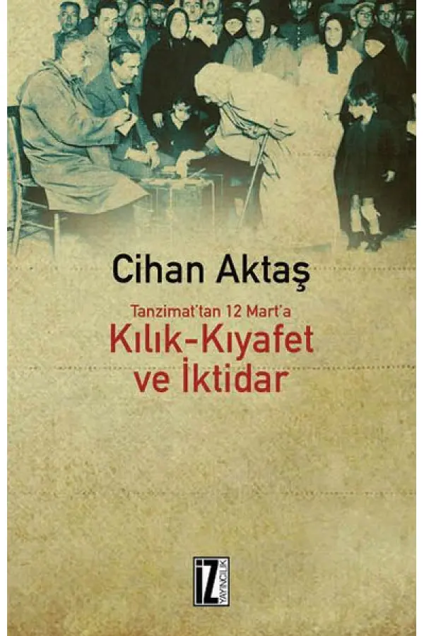 Kılık Kıyafet ve İktidar Kılık Kıyafet ve İktidar