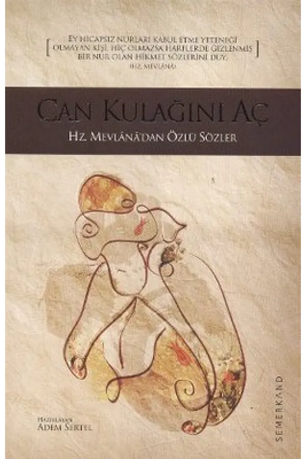 Can Kulağını Aç Hz. Mevlana'dan Özlü Sözler Can Kulağını Aç Hz. Mevlana'dan Özlü Sözler