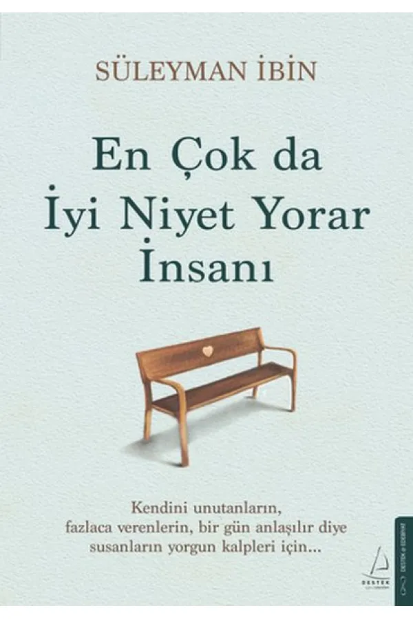 En Çok da İyi Niyet Yorar İnsanı En Çok da İyi Niyet Yorar İnsanı