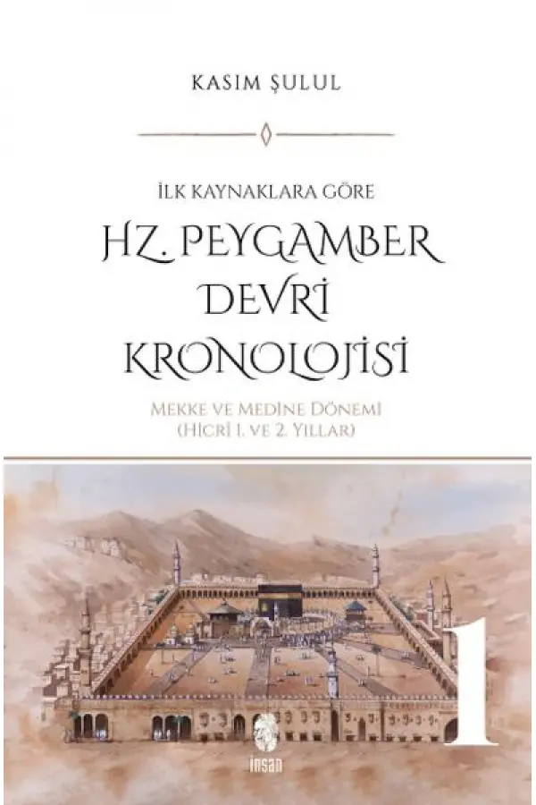 Hz. Peygamber Dönemi Kronolojisi (Cilt 1) Hz. Peygamber Dönemi Kronolojisi (Cilt 1)