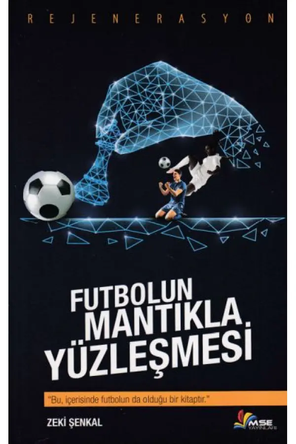Futbolun Mantıkla Yüzleşmesi Futbolun Mantıkla Yüzleşmesi