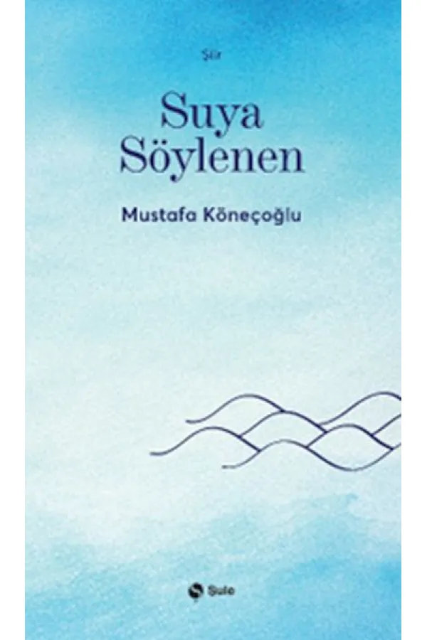 Suya Söylenen Suya Söylenen