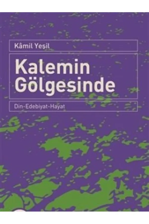 Kalemin Gölgesinde  Din-Edebiyat-Hayat