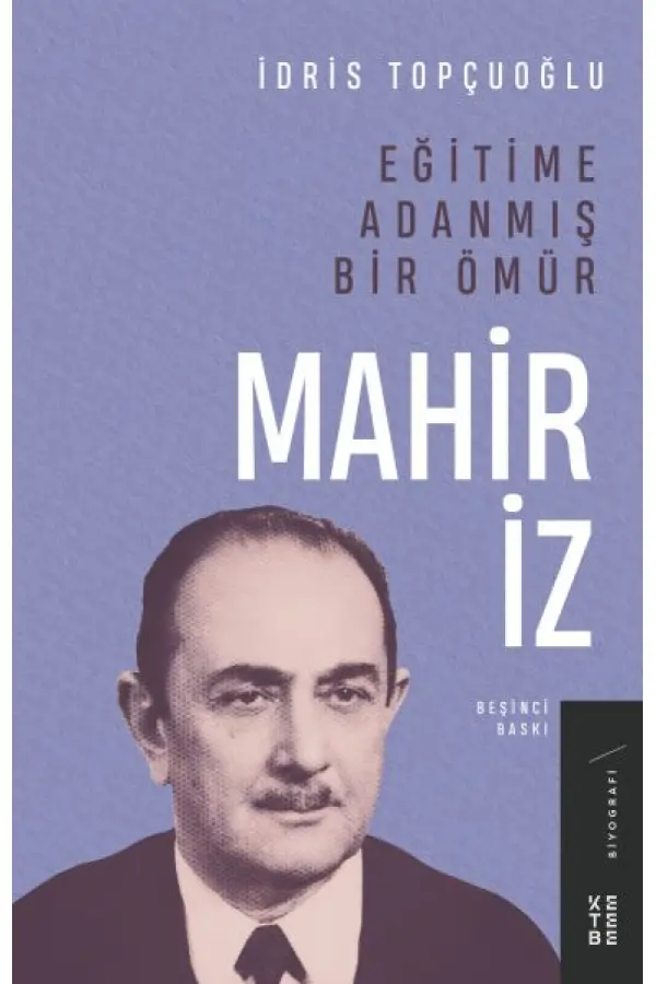 Eğitime Adanmış Bir Ömür:Mahir İz Eğitime Adanmış Bir Ömür:Mahir İz