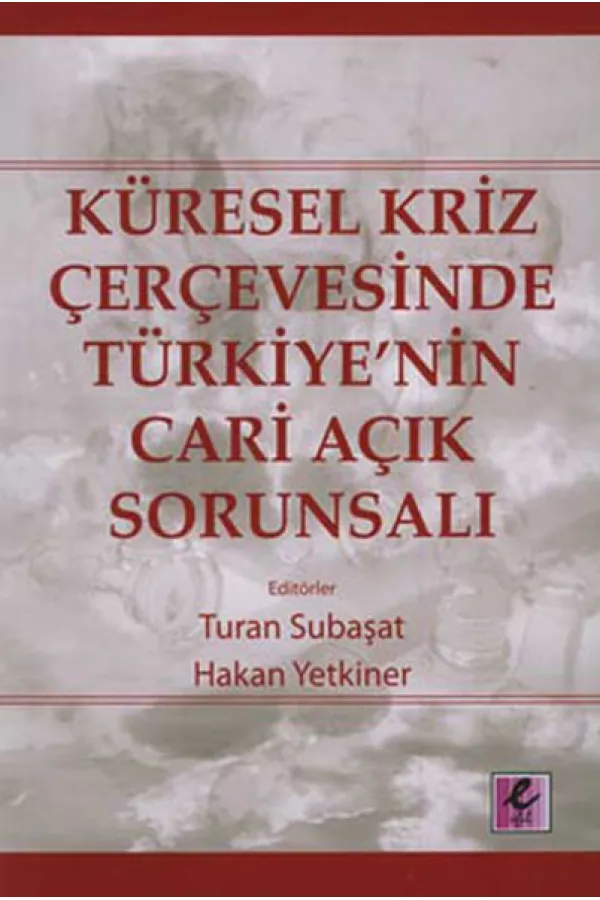 Küresel Kriz Çerçevesinde Türkiye'nin Cari Açık Sorunsalı Küresel Kriz Çerçevesinde Türkiye'nin Cari Açık Sorunsalı