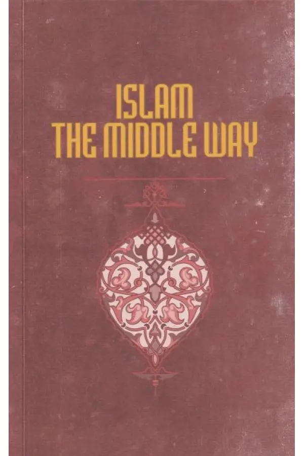 İslam The Middle Way İslam The Middle Way