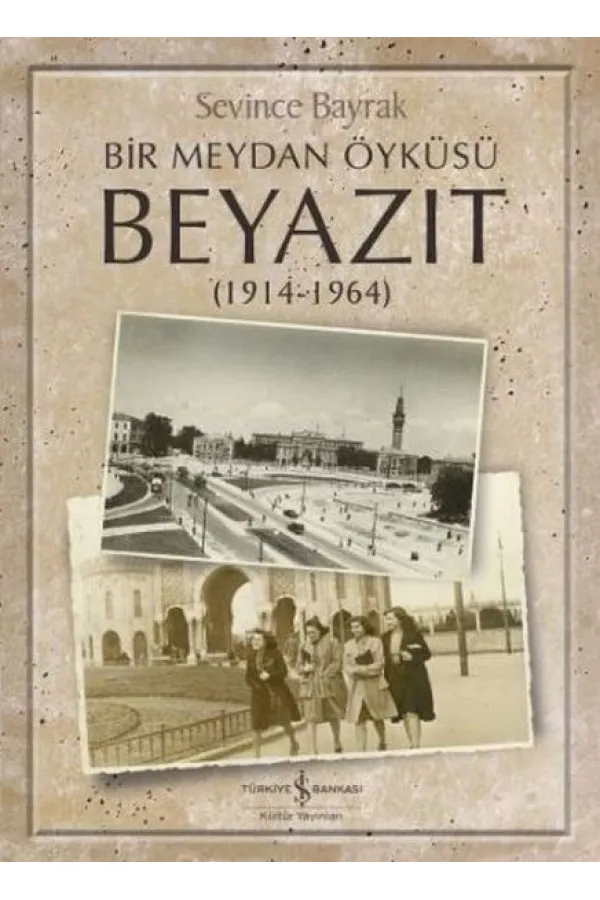 Bir Meydan Öyküsü Beyazıt 1914-1964 Bir Meydan Öyküsü Beyazıt 1914-1964