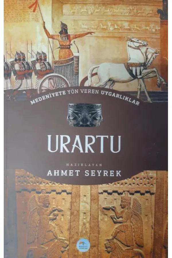 Urartu : Medeniyete Yön Veren Uygarlıklar Urartu : Medeniyete Yön Veren Uygarlıklar