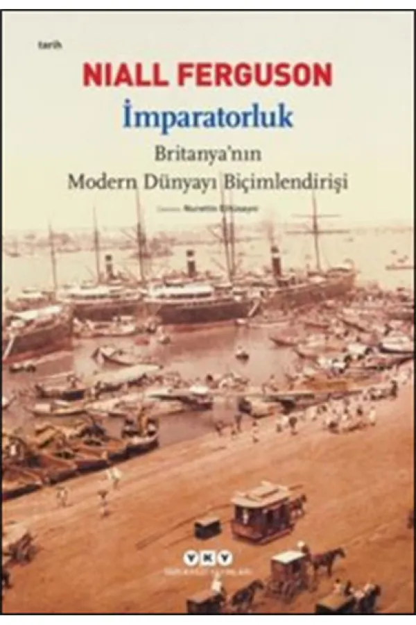 İmparatorluk - Britanya'nın Modern Dünyayı Biçimlendirişi İmparatorluk - Britanya'nın Modern Dünyayı Biçimlendirişi