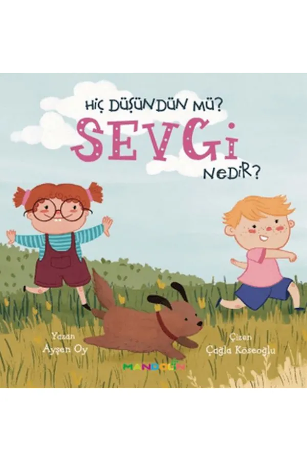 Hiç Düşündün Mü? Sevgi Nedir? Hiç Düşündün Mü? Sevgi Nedir?