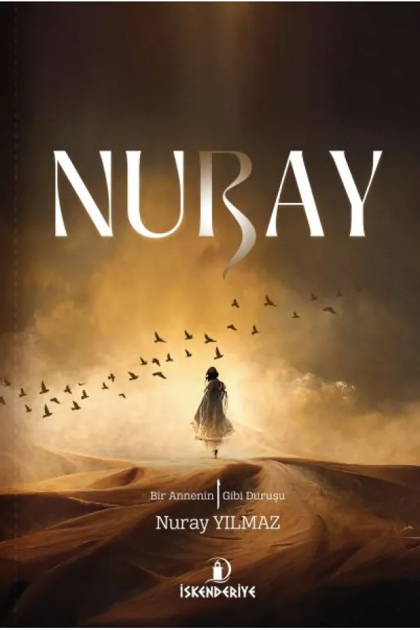 Nuray – Bir Annenin Elif Gibi Duruşu Nuray – Bir Annenin Elif Gibi Duruşu