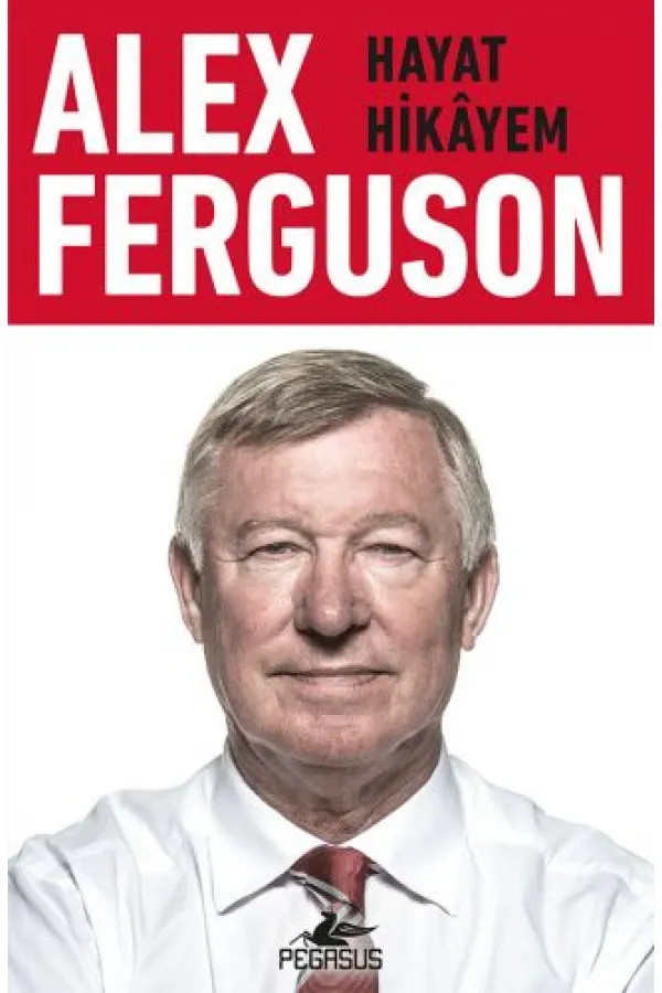 Alex Ferguson: Hayat Hikayem Alex Ferguson: Hayat Hikayem