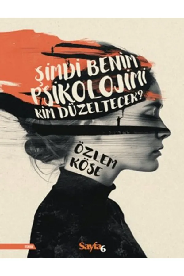 Şimdi Benim Psikolojimi Kim Düzeltecek? Şimdi Benim Psikolojimi Kim Düzeltecek?