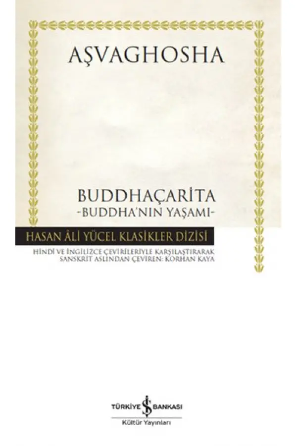 Buddhaçarita - Buddha'nın Yaşamı - Hasan Ali Yücel Klasikleri Buddhaçarita - Buddha'nın Yaşamı - Hasan Ali Yücel Klasikleri