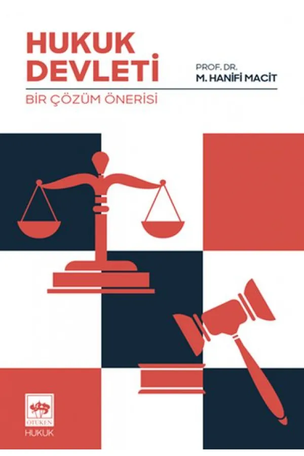 Hukuk Devleti - Bir Çözüm Önerisi Hukuk Devleti - Bir Çözüm Önerisi
