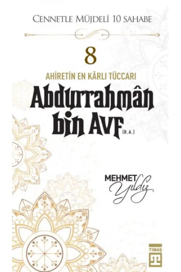 Cennetle Müjdeli 10 Sahabe - 8 Abdurrahmân Bin Avf (R.A.) Cennetle Müjdeli 10 Sahabe - 8 Abdurrahmân Bin Avf (R.A.)