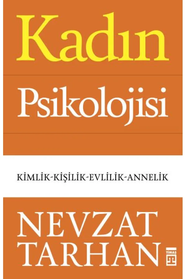 Kadın Psikolojisi - Kimlik-Kişilik-Evlilik-Annelik Kadın Psikolojisi - Kimlik-Kişilik-Evlilik-Annelik