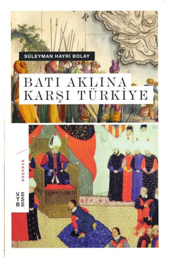 Batı Aklına Karşı Türkiye Batı Aklına Karşı Türkiye