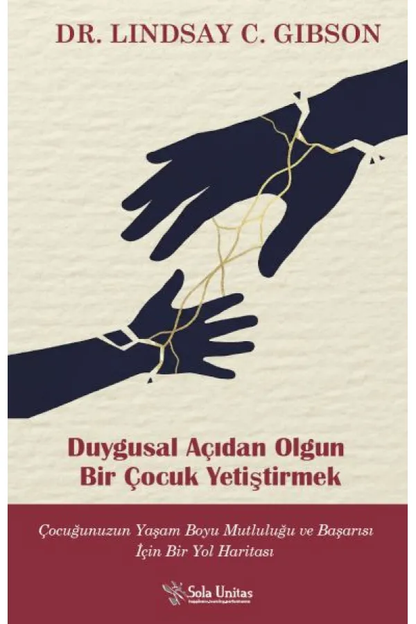 Duygusal Açıdan Olgun Bir Çocuk Yetiştirmek Duygusal Açıdan Olgun Bir Çocuk Yetiştirmek