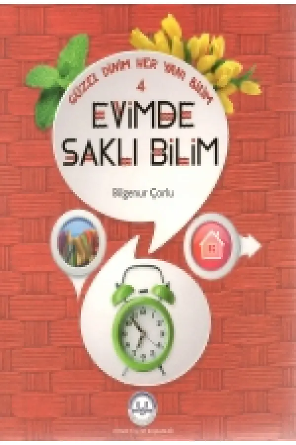 Evimde Saklı Bilim / Güzel Dinim Her Yanı Bilim 4 Evimde Saklı Bilim / Güzel Dinim Her Yanı Bilim 4