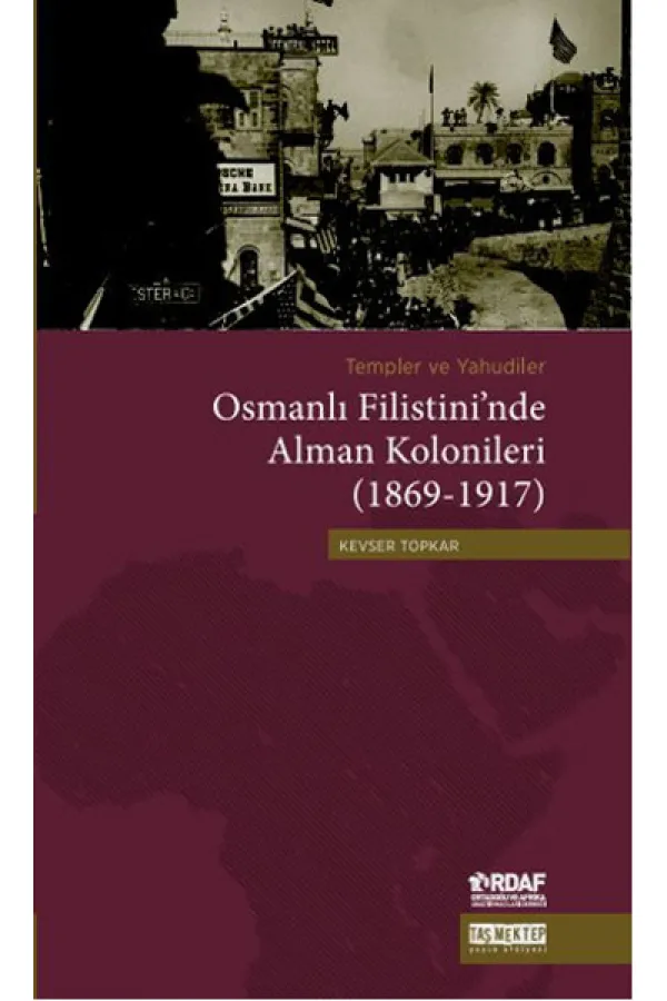 Osmanlı Filistini'nde Alman Kolonileri (1869-1917) Osmanlı Filistini'nde Alman Kolonileri (1869-1917)