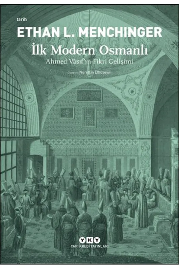 İlk Modern Osmanlı - Ahmed Vâsıf’ın Fikri Gelişimi İlk Modern Osmanlı - Ahmed Vâsıf’ın Fikri Gelişimi