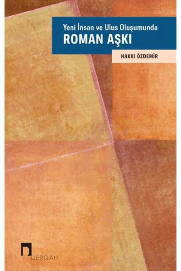 Yeni İnsan ve Ulus Oluşumunda Roman Aşkı Yeni İnsan ve Ulus Oluşumunda Roman Aşkı