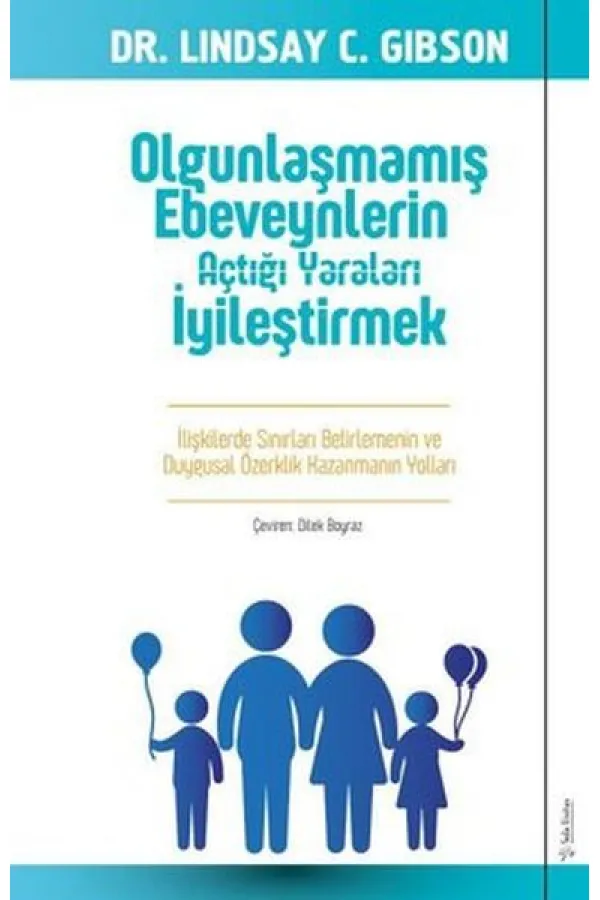 Olgunlaşmamış Ebeveynlerin Açtığı Yaraları İyileştirmek Olgunlaşmamış Ebeveynlerin Açtığı Yaraları İyileştirmek
