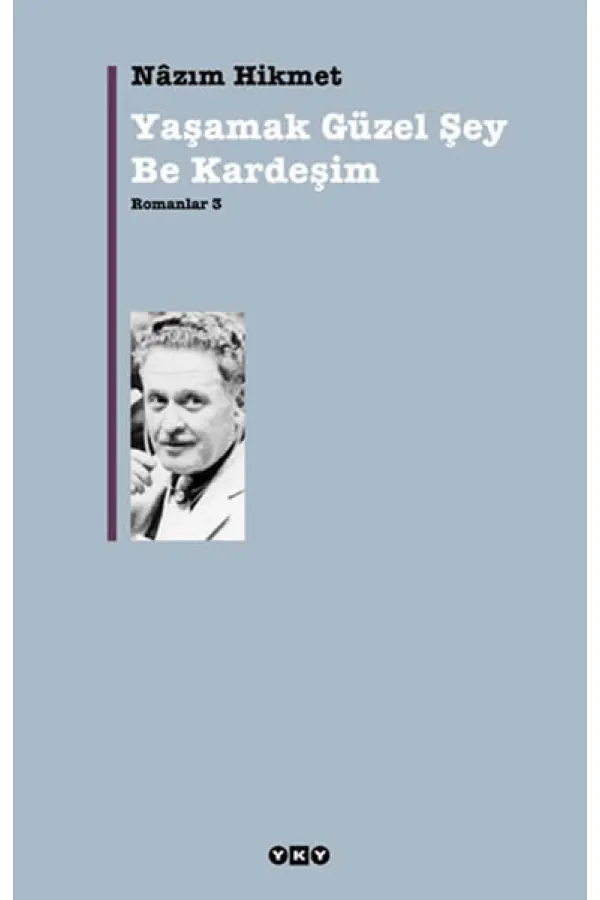 Yaşamak Güzel Şey Be Kardeşim - Romanlar 3 Yaşamak Güzel Şey Be Kardeşim - Romanlar 3