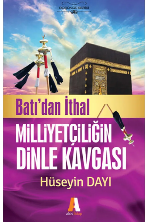 Batıdan İthal Milliyetçiliğin Dinle Kavgası Batıdan İthal Milliyetçiliğin Dinle Kavgası