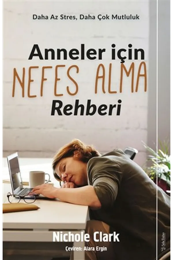 Anneler İçin Nefes Alma Rehberi - Daha Az Stres, Daha Çok Mutluluk Anneler İçin Nefes Alma Rehberi - Daha Az Stres, Daha Çok Mutluluk