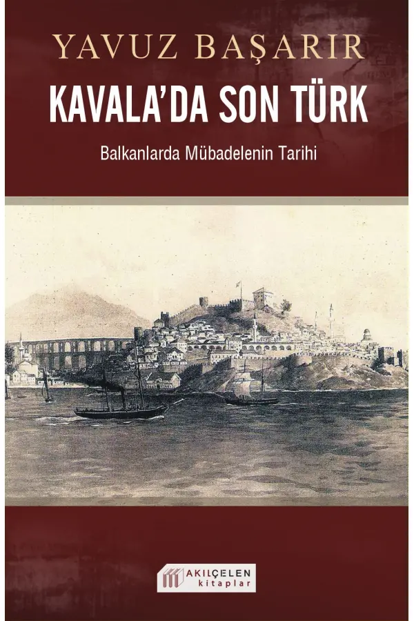 Kavala'da Son Türk Balkanlarda Mübadelenin Tarihi Kavala'da Son Türk Balkanlarda Mübadelenin Tarihi